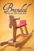 Branded: The Unique Baby Name Book 1426921993 Book Cover