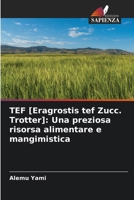 TEF [Eragrostis tef Zucc. Trotter]: Una preziosa risorsa alimentare e mangimistica 620391813X Book Cover