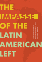 The Impasse of the Latin American Left 1478018216 Book Cover