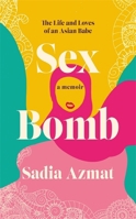 Sex Bomb: The Life and Loves of an Asian Babe 1472285816 Book Cover