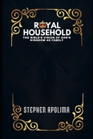The Royal Household: The Bible's Vision of God's Kingdom as Family B0FQ6GF1Q1 Book Cover