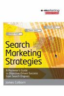 Search Marketing Strategies: A Marketer's Guide to Objective Driven Success from Search Engines (Emarketing Essentials) 0750666188 Book Cover