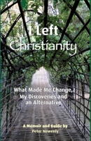 I Left Christianity: What Made Me Change, My Discoveries and An Alternative 0987328379 Book Cover