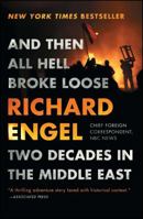 And Then All Hell Broke Loose: Two Decades in the Middle East 1451635117 Book Cover