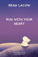 Run with Your Heart (The Runner's Journey Series) B0DHXRT2NP Book Cover