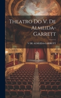 Theatro Do V. de Almeida-Garrett - Primary Source Edition 1289922489 Book Cover