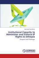 Institutional Capacity to Administer and Enforce IP Rights in Ethiopia 3659463272 Book Cover
