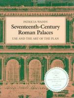 Seventeenth-Century Roman Palaces: Use and the Art of the Plan (Architectural History Foundation Book) 0262231565 Book Cover