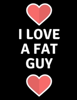 I Love Fat Guys: Notebook 1697658938 Book Cover