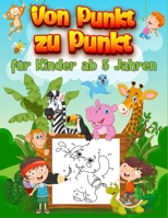 Von Punkt zu Punkt für Kinder ab 5 Jahren: Zahlen von 1-50 - 120 tolle Bilder zum ausmalen B08NDVJWP7 Book Cover