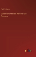 Guide Book and Street Manual of San Francisco 3385108608 Book Cover