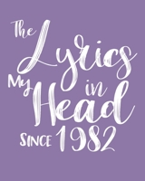 The Lyrics In My Head Since 1982  Notebook Birthday Gift: Blank Sheet Music Notebook / Journal Gift, 120 Pages, 5x8, Soft Cover, Matte Finish 1674315554 Book Cover