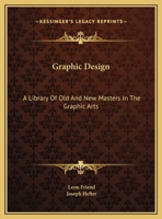 Graphic Design: A Library of Old and New Masters in the Graphic Arts 1015124089 Book Cover