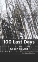 100 Last Days: Gegen die Zeit 1089488149 Book Cover