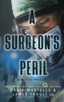 A Surgeon's Peril: A Medical Thriller 1969328118 Book Cover