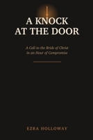 A Knock At The Door: A Call to the Bride of Christ in an Hour of Compromise B0HCTCFVF7 Book Cover