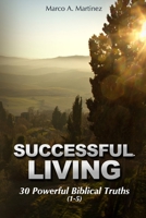 Successful Living: 30 Powerful Biblical Truths 149231465X Book Cover