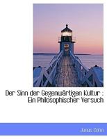 Der Sinn der Gegenwärtigen Kultur : Ein Philosophischer Versuch 111675133X Book Cover