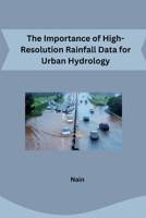 The Importance of High-Resolution Rainfall Data for Urban Hydrology 3384251946 Book Cover