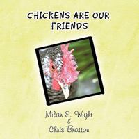 Chickens Are Our Friends 1426952384 Book Cover