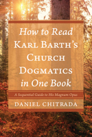 How to Read Karl Barth s Church Dogmatics in One Book B0FW8RLWV5 Book Cover