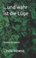 ... und wahr ist die Lüge 1728812720 Book Cover