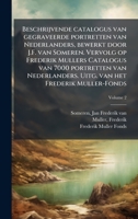 Beschrijvende catalogus van gegraveerde portretten van Nederlanders, bewerkt door J.F. van Someren. Vervolg op Frederik Mullers Catalogus van 7000 por 1024400786 Book Cover