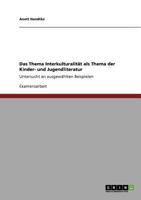 Das Thema Interkulturalit�t als Thema der Kinder- und Jugendliteratur: Untersucht an ausgew�hlten Beispielen 3640955528 Book Cover