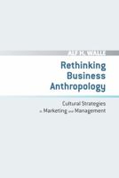 Rethinking Business Anthropology: Cultural Strategies in Marketing and Management 103292635X Book Cover
