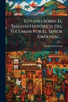 Estudio Sobre El Ensayo Histórico Del Tucumán Por El Señor Groussac... 1278338500 Book Cover