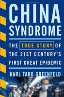 China Syndrome: The True Story of the 21st Century's First Great Epidemic 0060587237 Book Cover