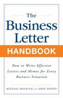 The Business Letter Handbook: How to Write Effective Letters & Memos for Every Business Situation 1558506144 Book Cover