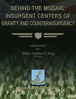 Behind the Mosaic: Insurgent Centers of Gravity and Counterinsurgency 1479199982 Book Cover