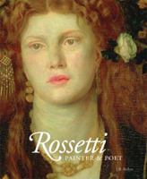 Rossetti: Painter and Poet 0711232253 Book Cover