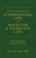 The Law for Institutes of Consecrated Life and Societies of Apostolic Life: An Introduction to Canons 573-746 B0F1RTD2PB Book Cover