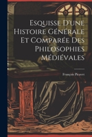 Esquisse D'une Histoire Générale et Comparée des Philosophies Médiévales 1022009842 Book Cover