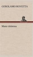 Mater dolorosa 1483954404 Book Cover
