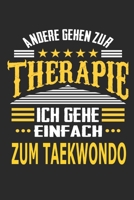 Andere gehen zur Therapie Ich gehe einfach zum Taekwondo: Notizbuch mit 110 linierten Seiten, ideal als Geschenk, auch als Dekoration verwendbar (German Edition) 1711574066 Book Cover