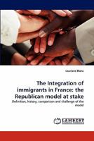 The Integration of Immigrants in France: The Republican Model at Stake 3843375364 Book Cover