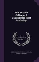 How To Grow Cabbages & Cauliflowers Most Profitably 1354857593 Book Cover