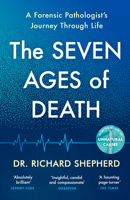 The Seven Ages of Death: A Forensic Pathologist’s Journey Through Life 1405947101 Book Cover