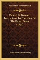 Manual Of Gunnery Instructions For The Navy Of The United States 1164876066 Book Cover