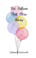 The Balloon That Flew Away 3690740509 Book Cover