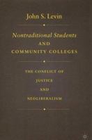 Nontraditional Students and Community Colleges: The Conflict of Justice and Neoliberalism 1137445327 Book Cover