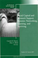 Social Capital and Women's Support Systems: Networking, Learning, and Surviving: New Directions for Adult and Continuing Education, Number 122 0470537345 Book Cover