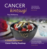 Cancer Kintsugi.: A Simple and Natural Cancer Healing Roadmap null Book Cover