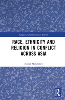 Race, Ethnicity and Religion in Conflict Across Asia 0367617056 Book Cover