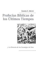 Profecías Bíblicas de los Ùltimos Tiempos: y La Historia de los Enemigos de Dios 3848207893 Book Cover