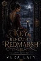 The Key Beneath Redmarsh (Bellgrave Vows) B0H8QNNS25 Book Cover