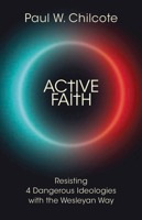 Active Faith: Resisting 4 Dangerous Ideologies with the Wesleyan Way 1791001726 Book Cover